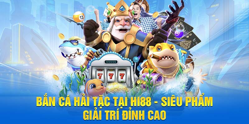 tựa game bắn cá hải tặc tại hi88