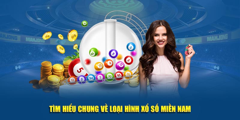 Tìm hiểu chung về loại hình xổ số miền nam